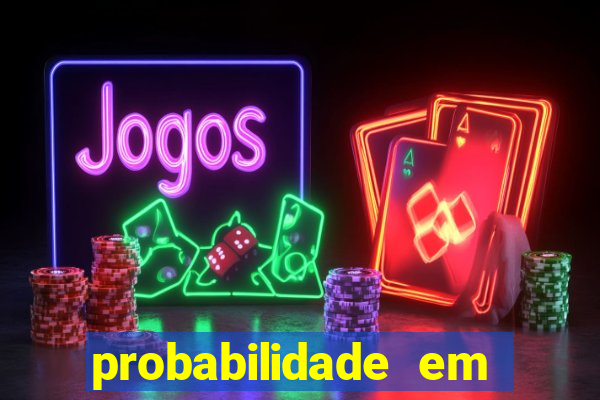 probabilidade em jogos de azar